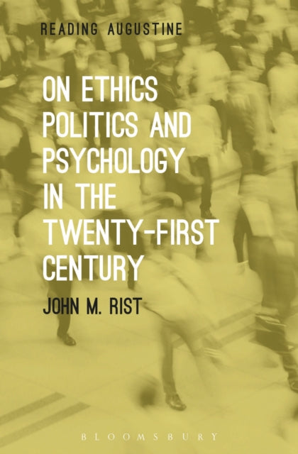 Book cover of: On Ethics, Politics and Psychology in the Twenty-First Century. By: John M. Rist