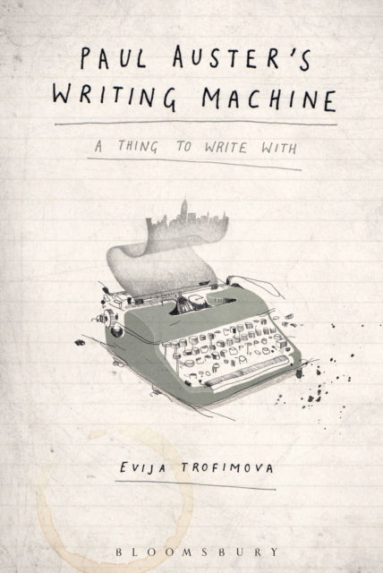 Book cover of: Paul Auster's Writing Machine. By: Evija Trofimova