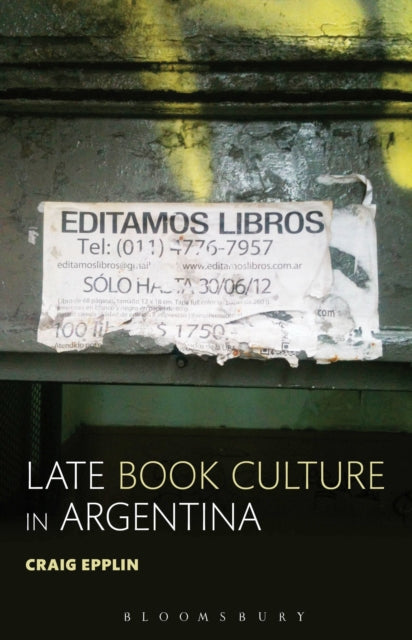 Book cover of: Late Book Culture in Argentina. By: Craig Epplin