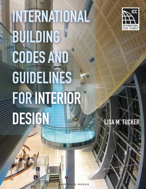Book cover of: International Building Codes and Guidelines for Interior Design. By: Lisa M. Tucker