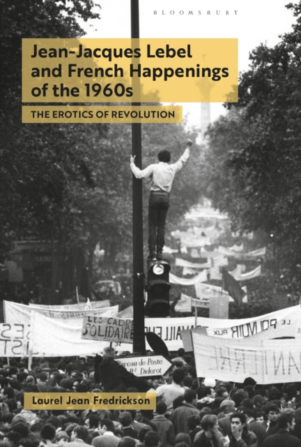 Book cover of: Jean-Jacques Lebel and French Happenings of the 1960s. By: Laurel Jean Fredrickson