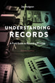 Book cover of: Understanding Records, Second Edition. By: Jay Hodgson
