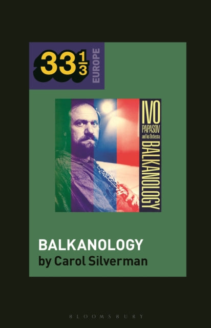 Book cover of: Ivo Papazov’s Balkanology. By: Carol Silverman