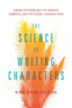 Science of Writing Characters, Using Psychology to Create Compelling Fictional Characters 9781501357244 Kira-Anne Pelican