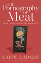 Book cover of: Pornography of Meat: New and Updated Edition. By: Carol J. Adams
