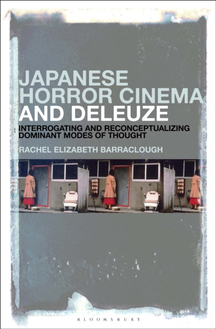 Book cover of: Japanese Horror Cinema and Deleuze. By: Rachel Elizabeth Barraclough