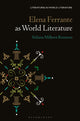 Book cover of: Elena Ferrante as World Literature. By: Stiliana Milkova