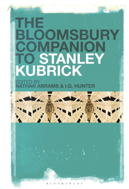 Book cover of: Bloomsbury Companion to Stanley Kubrick. By: I. Q. Hunter