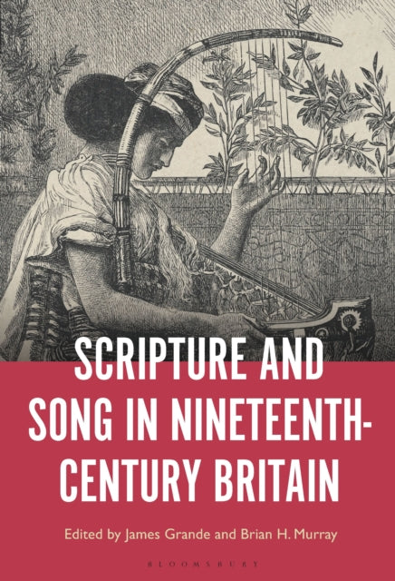 Book cover of: Scripture and Song in Nineteenth-Century Britain. By: James Grande