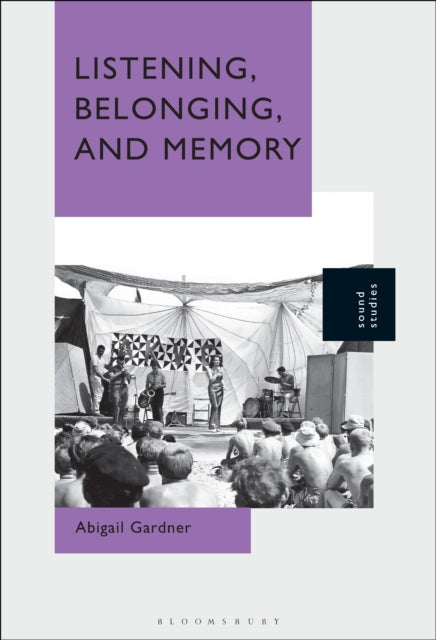 Book cover of: Listening, Belonging, and Memory. By: Abigail Gardner