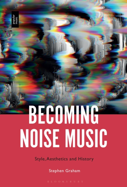 Book cover of: Becoming Noise Music. By: Stephen Graham