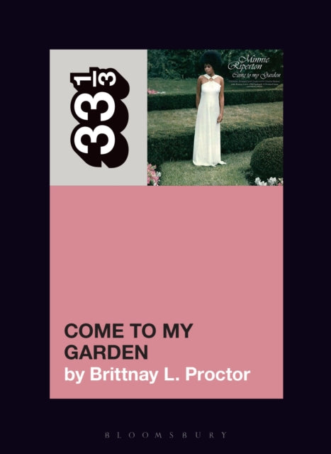 Book cover of: Minnie Riperton’s Come to My Garden. By: Brittnay L. Proctor