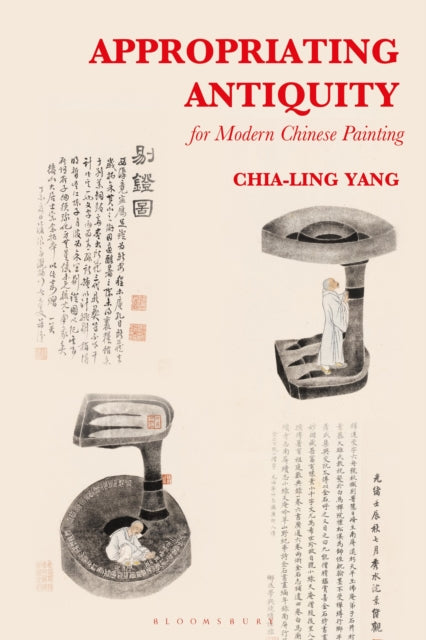 Book cover of: Appropriating Antiquity for Modern Chinese Painting