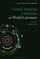 Book cover of: Central American Literatures as World Literature. By: Sophie Esch