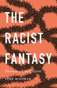 Book cover of: Racist Fantasy. By: Todd McGowan