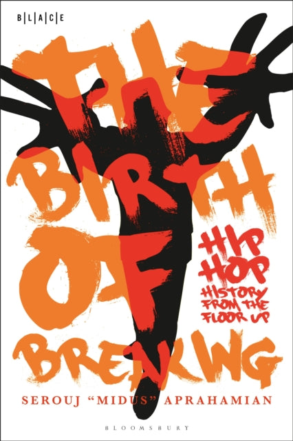 Book cover of: Birth of Breaking. By: Serouj "Midus" Aprahamian