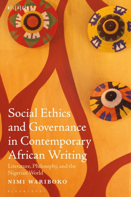 Book cover of: Social Ethics and Governance in Contemporary African Writing. By: Nimi Wariboko