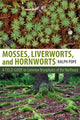 Book cover of: Mosses, Liverworts, and Hornworts. By: Ralph Pope