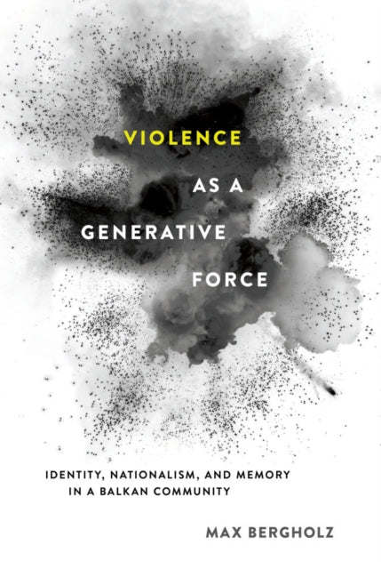 Book cover of: Violence As a Generative Force. By: Max Bergholz