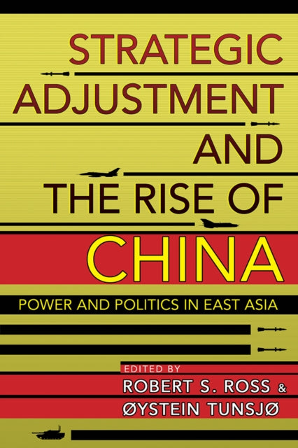 Book cover of: Strategic Adjustment and the Rise of China. By: Ross, Robert S.