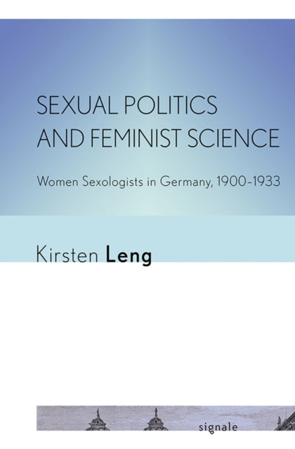 Book cover of: Sexual Politics and Feminist Science. By: Kirsten Leng