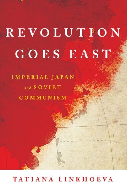 Book cover of: Revolution Goes East. By: Tatiana Linkhoeva