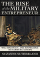 Book cover of: Rise of the Military Entrepreneur. By: Suzanne Sutherland