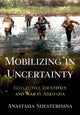 Book cover of: Mobilizing in Uncertainty. By: Anastasia Shesterinina