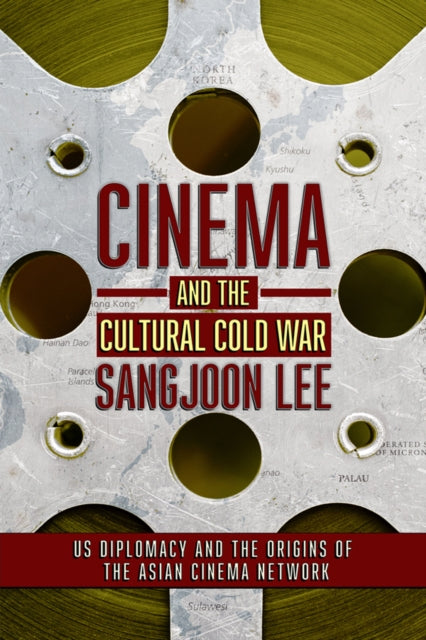 Book cover of: Cinema and the Cultural Cold War. By: Sangjoon Lee