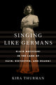 Book cover of: Singing Like Germans. By: Kira Thurman