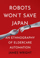 Book cover of: Robots Won't Save Japan. By: Wright, James