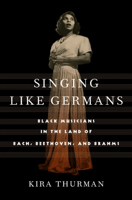 Book cover of: Singing Like Germans. By: Kira Thurman