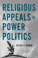 Book cover of: Religious Appeals in Power Politics. By: Peter S. Henne