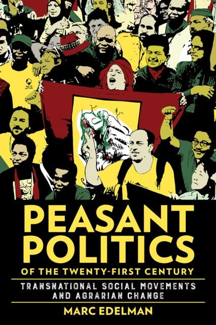Book cover of: Peasant Politics of the Twenty-First Century. By: Marc Edelman