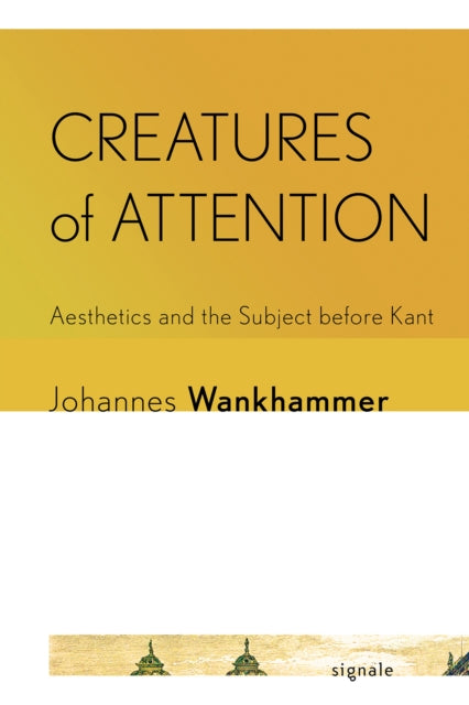 Book cover of: Creatures of Attention. By: Johannes Wankhammer