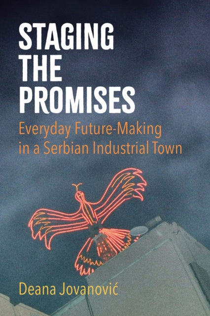 Book cover of: Staging the Promises. By: Deana Jovanović
