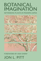 Book cover of: Botanical Imagination. By: Jon L. Pitt