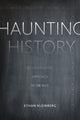 Book cover of: Haunting History. By: Ethan Kleinberg