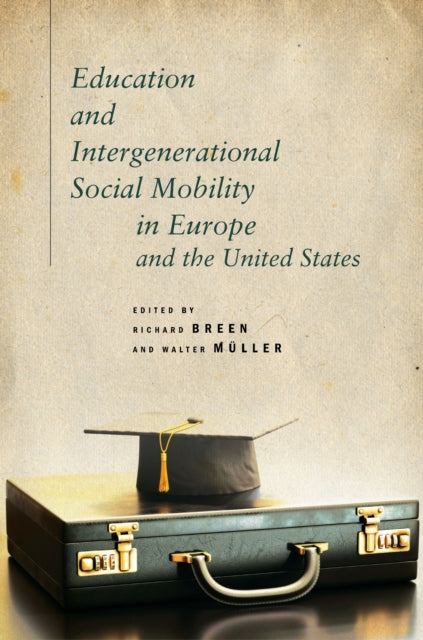 Book cover of: Education and Intergenerational Social Mobility in Europe and the United States. By: Richard Breen