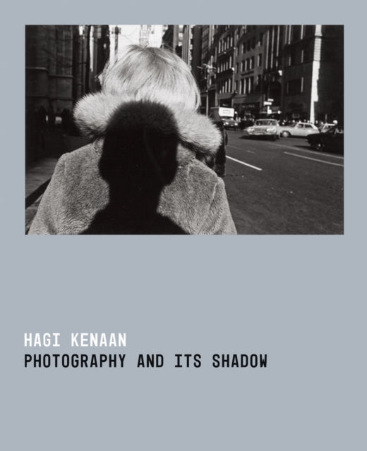 Book cover of: Photography and Its Shadow. By: Hagi Kenaan