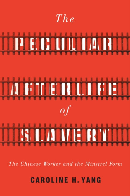 Book cover of: Peculiar Afterlife of Slavery. By: Caroline H. Yang