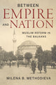 Book cover of: Between Empire and Nation. By: Milena B. Methodieva