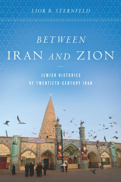 Book cover of: Between Iran and Zion. By: Lior B. Sternfeld