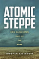 Book cover of: Atomic Steppe. By: Togzhan Kassenova