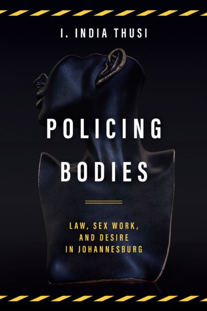 Book cover of: Policing Bodies. By: I. India Thusi