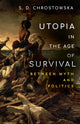 Book cover of: Utopia in the Age of Survival. By: S. D. Chrostowska