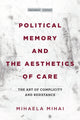 Book cover of: Political Memory and the Aesthetics of Care. By: Mihaela Mihai