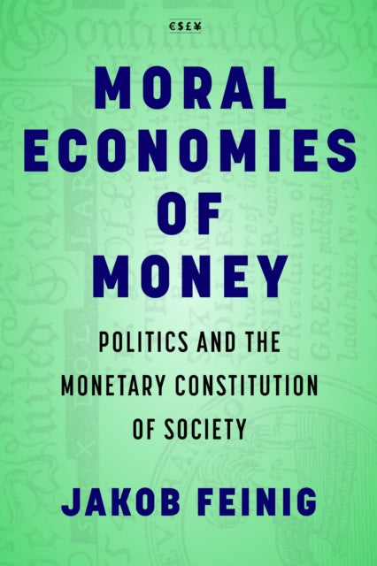 Book cover of: Moral Economies of Money. By: Jakob Feinig
