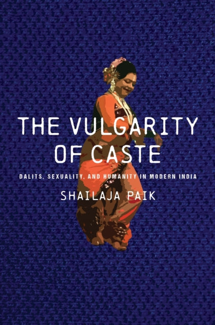 Book cover of: Vulgarity of Caste. By: Shailaja Paik