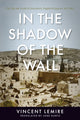 Book cover of: In the Shadow of the Wall. By: Vincent Lemire